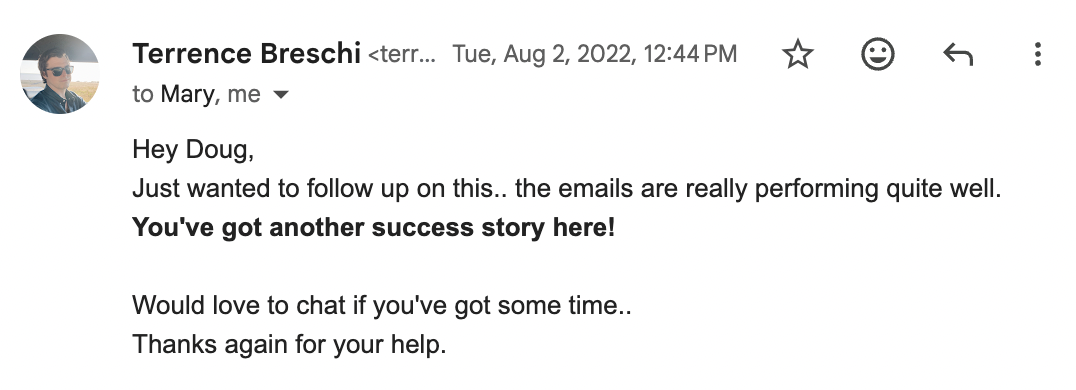 Terrence: the emails are performing, another success story